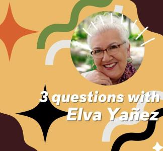 A circle-cropped photo of Elva Yanez with a mess of abstract shapes surrounding her. Copy on the image says "3 questions with Elva Yanez"